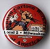 Button 137: United Cartoon Workers Local 2: Milwaukee