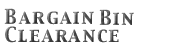 Bargain Bin & Clearance